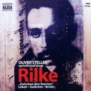 Oliver Steller spricht und singt: Rilke: "Zwischen den Sternen", Leben, Gedichte, Briefe Poetry