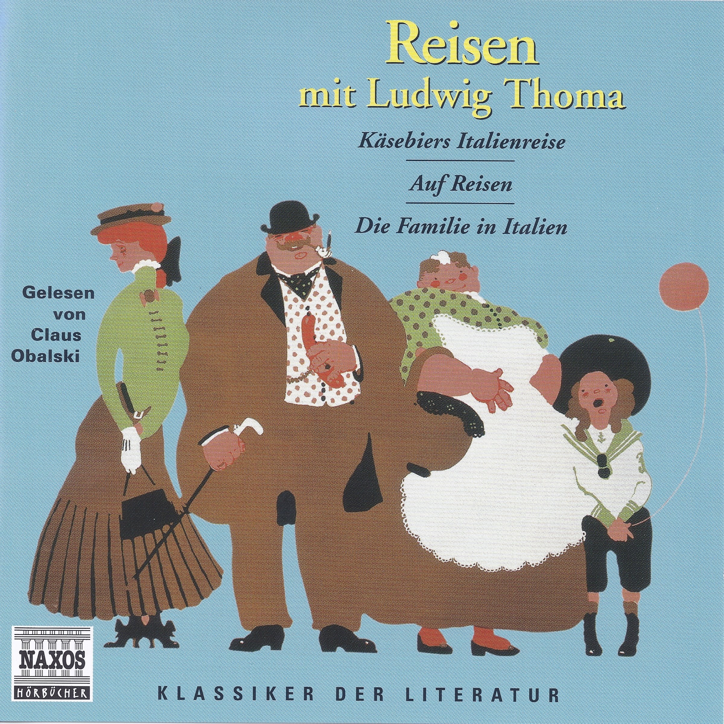 Ludwig Thoma: Reisen: Käsebiers Italienreise, Auf Reisen, Die Familie in Italien: Käsebiers Italienreise und andere Erzählungen. Ungekürzte Lesung (Klassiker der Literatur) Historical Fiction