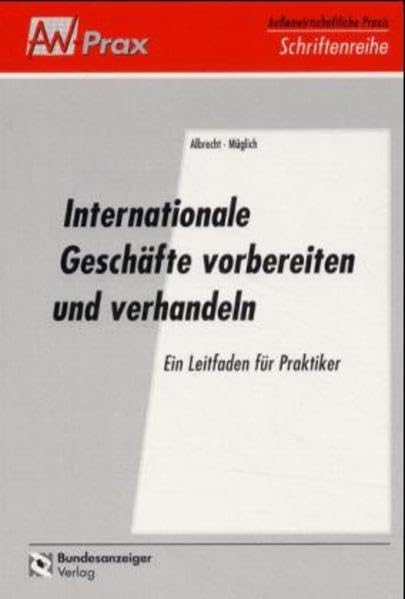 Internationale Geschäfte vorbereiten und verhandeln: Ein Leitfaden für Praktiker (Aussenwirtschaftliche Praxis) Law