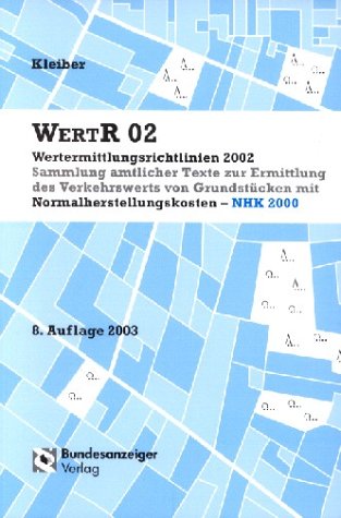 WertR 02 - Wertermittlungsrichtlinien 2002: Sammlung amtlicher Texte zur Ermittlung des Verkehrswerts von Grundstücken mit Normalherstellungskosten - NHK 2000 Law