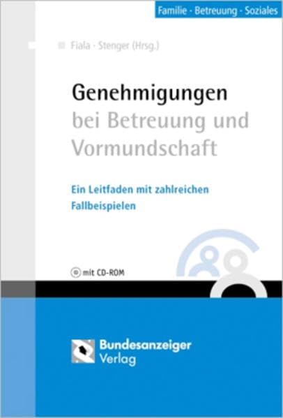 Genehmigungen bei Betreuung und Vormundschaft: Ein Leitfaden mit zahlreichen Fallbeispielen Law