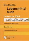 Deutsches Lebensmittelbuch: Leitsätze 2003 Verkehrsbezeichnung, Qualität und Zusammensetzung Law