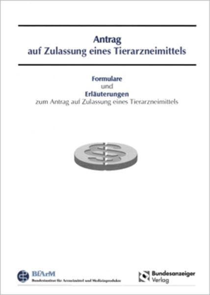 Antrag auf Zulassung von Tierarzneimitteln - Mappe: Formulare für den Antrag auf Zulassung, Registrierung, Verlängerung der Zulassung und Anzeige ... Verbraucherschutz und Lebensmittelsicherheit Medicine