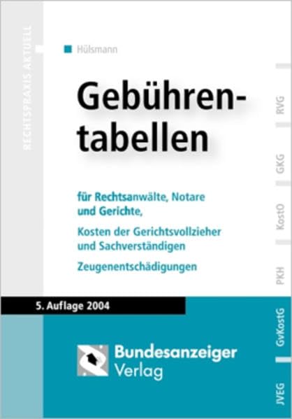 Gebührentabellen für Rechtsanwälte, Notare und Gerichte, Kosten der Gerichtsvollzieher und Sachverständigen, Zeugenentschädigungen: RVG - GKG - KostO - PKH - GvKostG - JVEG Law