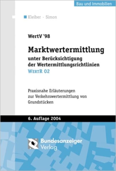 WertV 98 Marktwertermittlung unter Berücksichtigung der Wertermittlungsrichtlinien WertR 02: Praxisnahe Erläuterungen zur Verkehrswertermittlung von Grundstücken Law