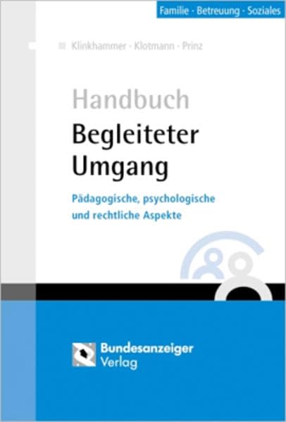 Handbuch Begleiteter Umgang: Pädagogische, psychologische und rechtliche Aspekte Law