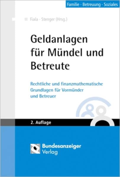 Geldanlagen für Mündel und Betreute: Rechtliche und finanzmathematische Grundlagen für Vormünder und Betreuer Law
