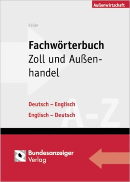 Fachwörterbuch Zoll und Außenhandel: Deutsch-Englisch/Englisch-Deutsch Law