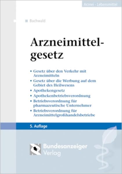 Arzneimittelgesetz: Gesetz über den Verkehr mit Arzneimitteln - Gesetz über die Werbung auf dem Gebiet des Heilwesens - Apothekengesetz - ... für Arzneimittelgroßhandelsbetriebe Medicine