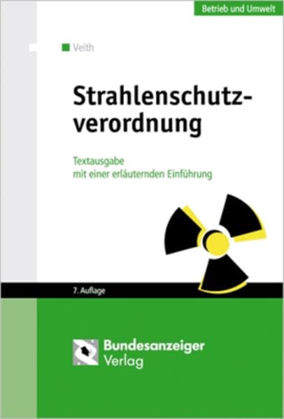 Strahlenschutzverordnung: Textausgabe mit einer erläuternden Einführung Law