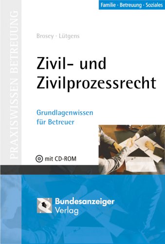 Zivil- und Zivilprozessrecht: Grundlagenwissen für Betreuer (Praxiswissen Betreuung) Law