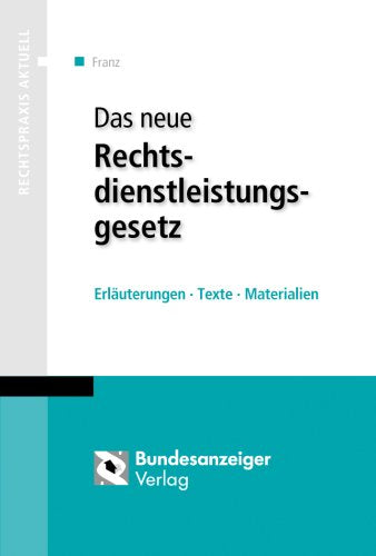 Das neue Rechtsdienstleistungsgesetz: Erläuterungen - Texte - Materialien Law