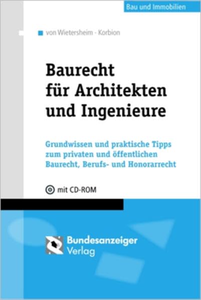 Baurecht für Architekten und Ingenieure: Grundwissen und praktische Tipps zum privaten und öffentlichen Baurecht, Berufs- und Honorarrecht - mit CD-ROM Law