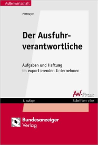 Der Ausfuhrverantwortliche: Aufgaben und Haftung im exportierenden Unternehmen (Aussenwirtschaftliche Praxis) Law