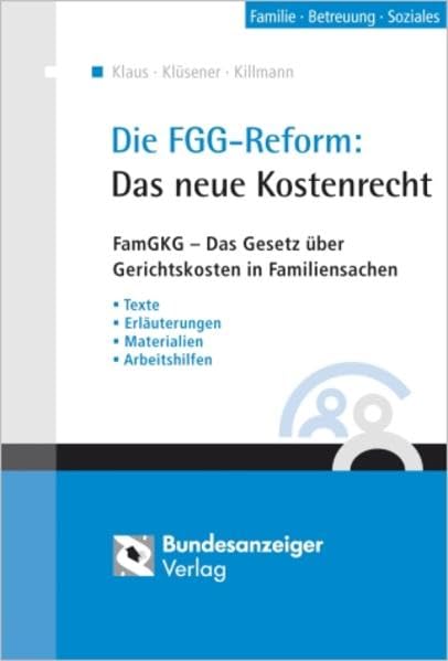 Die FGG-Reform: Das neue Kostenrecht: FamGKG – Das Gesetz über Gerichtskosten in Familiensachen sowie alle Änderungen in den Kostengesetzen - Texte - ... - Materialien - Arbeitshilfen mit CD-ROM Law