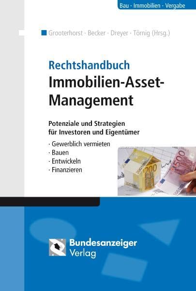 Rechtshandbuch Immobilien-Asset-Management: Potenziale und Strategien für Investoren und Eigentümer - Gewerblich vermieten - Bauen - Entwickeln - Finanzieren Law