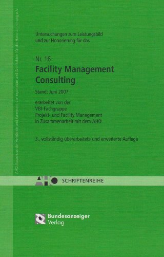 Untersuchungen zum Leistungsbild und zur Honorierung für das Facility Management Consulting: AHO Heft 16 (Schriftenreihe des AHO) Law