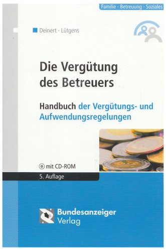Die Vergütung des Betreuers: Handbuch der Vergütungs- und Aufwendungsregelungen Law