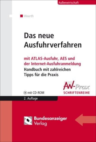 Das neue Ausfuhrverfahren: mit ATLAS-Ausfuhr, AES und der Internet-Ausfuhranmeldung Handbuch mit zahlreichen Tipps für die Praxis (Aussenwirtschaftliche Praxis) Law