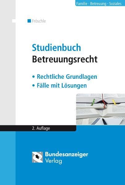 Studienbuch Betreuungsrecht: Rechtliche Grundlagen - Fälle mit Lösungen Law