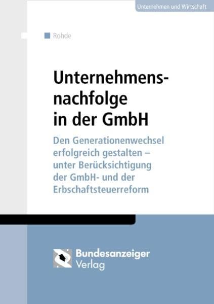 Unternehmensnachfolge in der GmbH: Den Generationswechsel erfolgreich gestalten - unter Berücksichtigung der GmbH - und der Erbschaftsteuerreform Law