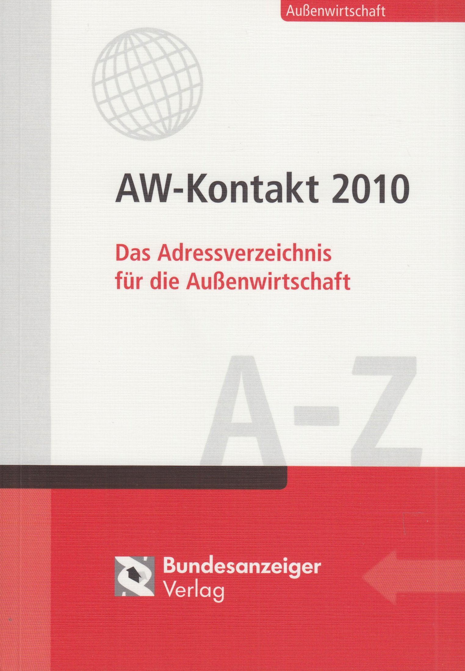 AW-Kontakt 2010: Das Adressverzeichnis für die Außenwirtschaft A-Z Law