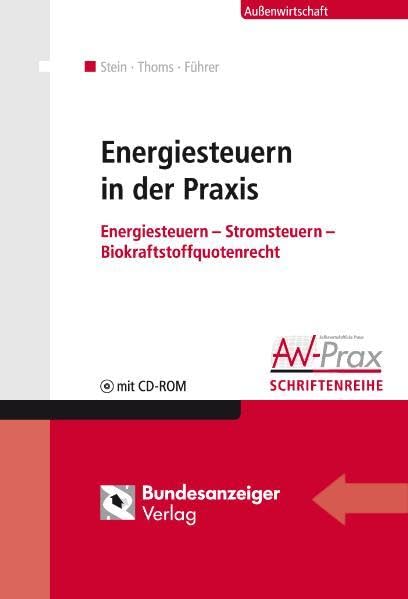 Energiesteuern in der Praxis: Energiesteuer - Stromsteuer - Biokraftstoffquote (Aussenwirtschaftliche Praxis) Law