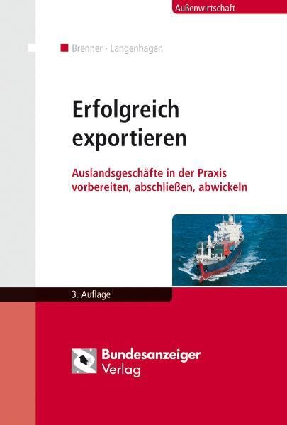 Erfolgreich exportieren: Auslandsgeschäfte in der Praxis vorbereiten, abschließen, abwickeln Law