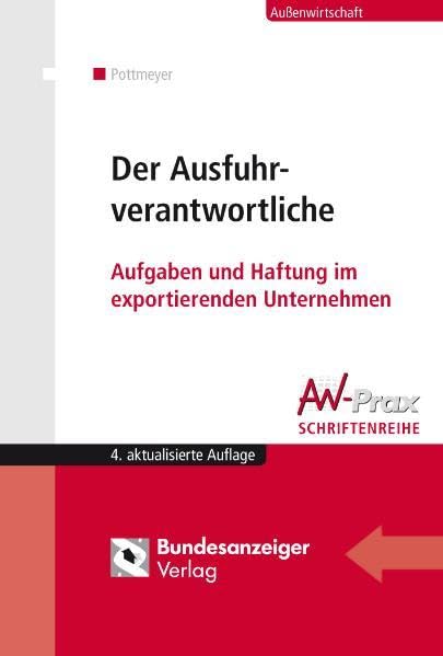 Der Ausfuhrverantwortliche: Aufgaben und Haftung im exportierenden Unternehmen (Aussenwirtschaftliche Praxis) Law