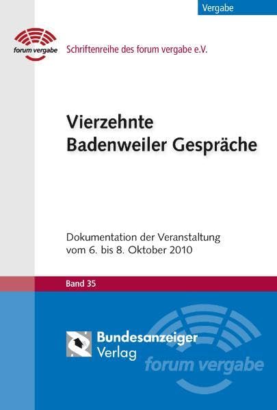 Vierzehnte Badenweiler Gespräche: Dokumentation der Veranstaltung vom 06. bis 08. Oktober 2010: Dokumentation der Veranstaltung vom 06. bis 08. ... e.V. (Schriftenreihe des forum vergabe) Law
