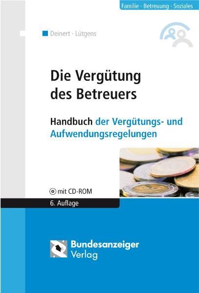 Die Vergütung des Betreuers: Handbuch der Vergütungs- und Aufwendungsregelungen Law