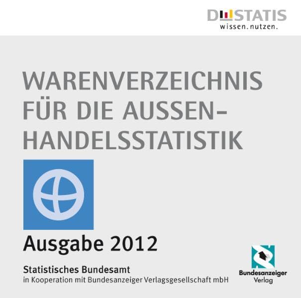 Warenverzeichnis für die Außenhandelsstatistik - Ausgabe 2012: Das offizielle Datenbanksystem in Kooperation mit dem Statistischen Bundesamt Business, Finance & Career