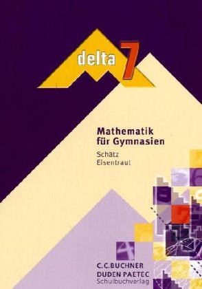 delta Mathematik - Gymnasium Bayern: 7. Schuljahr - Schülerbuch (delta Mathematik Bayern) Study Guides