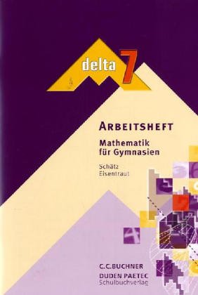 delta Mathematik - Gymnasium Bayern: 7. Schuljahr - Arbeitsheft (delta Mathematik Bayern) Study Guides