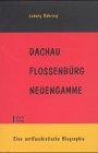 Dachau - Flossenbürg - Neuengamme: Eine antifaschistische Biographie Politics & Society