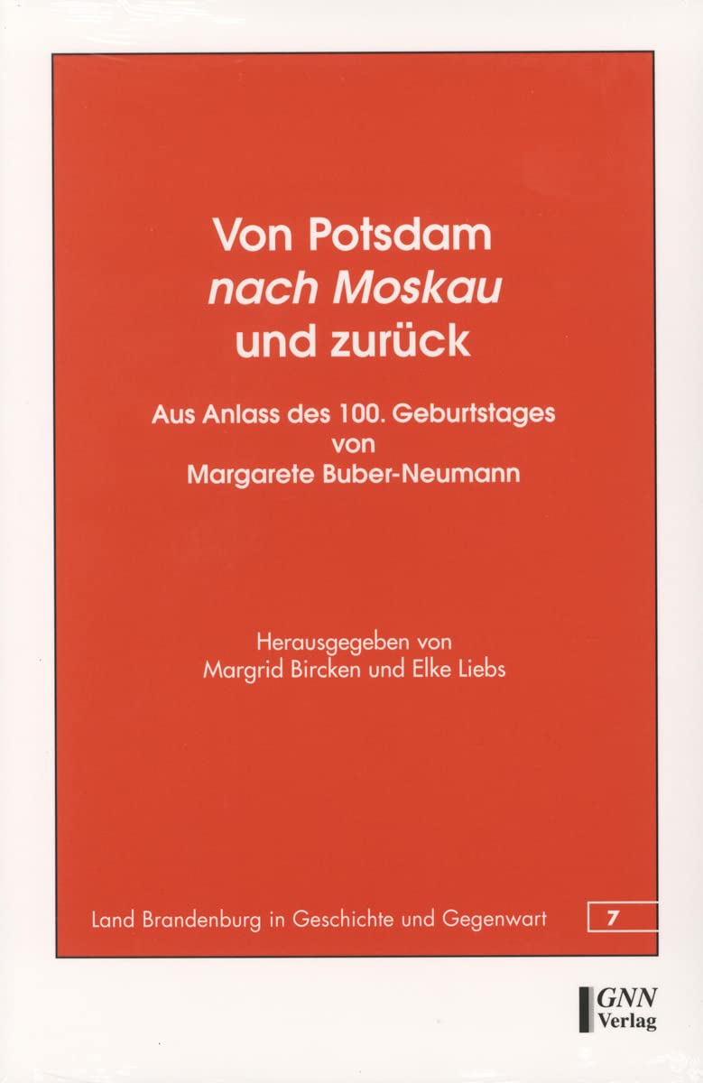 Von Potsdam nach Moskau und zurück: Aus Anlass des 100. Geburtstages von Margarete Buber-Neumann Politics & History books