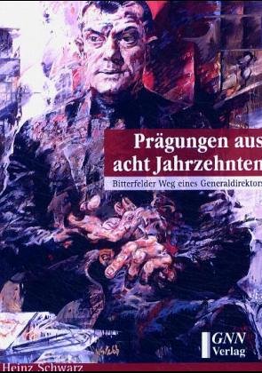 Prägungen aus acht Jahrzehnten: Bitterfelder Weg eines Generaldirektors Politics & Society