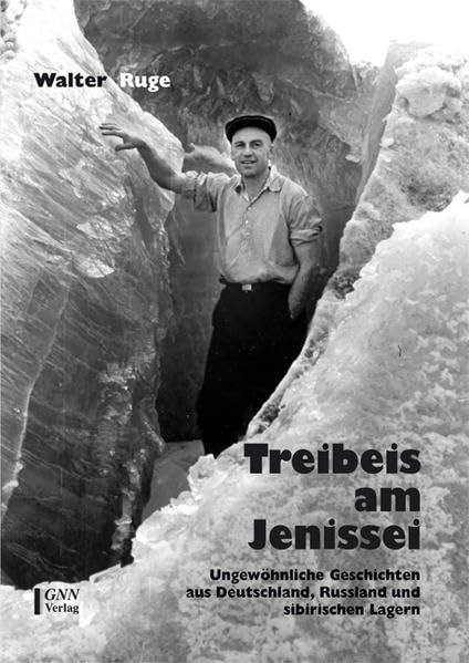 Treibeis am Jenissei: Ungewöhnliche Geschichten aus Deutschland, Russland und sibirischen Lagern (Livre en allemand) book