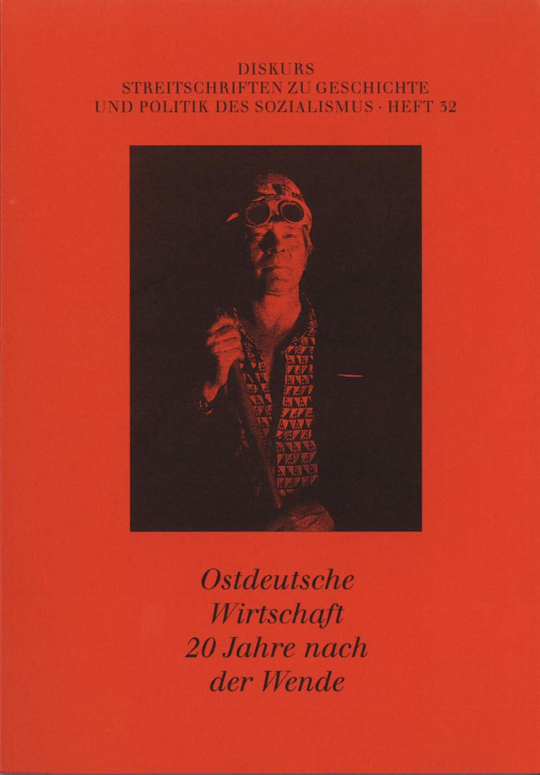 Ostdeutsche Wirtschaft 20 Jahre nach der Wende: Diskurs 32 Politics & History