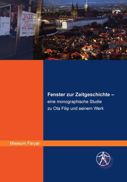 Fenster zur Zeitgeschichte - eine monographische Studie zu Ota Filip und seinem Werk Philosophy