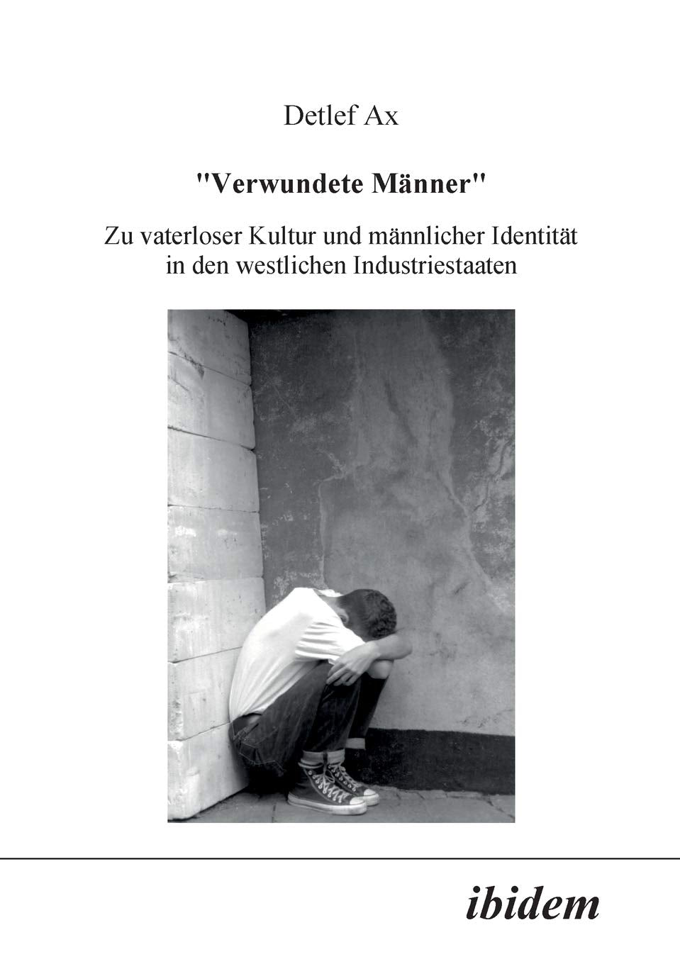 Verwundete Männer. Zu vaterloser Kultur und männlicher Identität in den westlichen Industriestaaten. Law