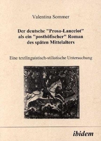 Der deutsche "Prosa-Lancelot" als ein "posthöfischer" Roman des späten Mittelalters. Eine textlinguistisch-stilistische Untersuchung. Social Sciences