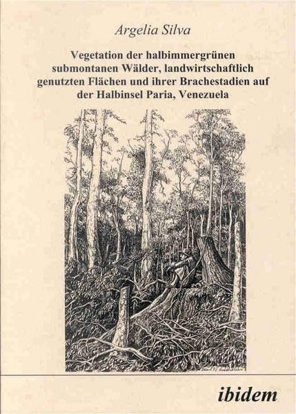Vegetation der halbimmergrünen submontanen Wälder, landwirtschaftlich genutzten Flächen und ihrer Brachestadien auf der Halbinsel Paria, Venezuela Natural Sciences