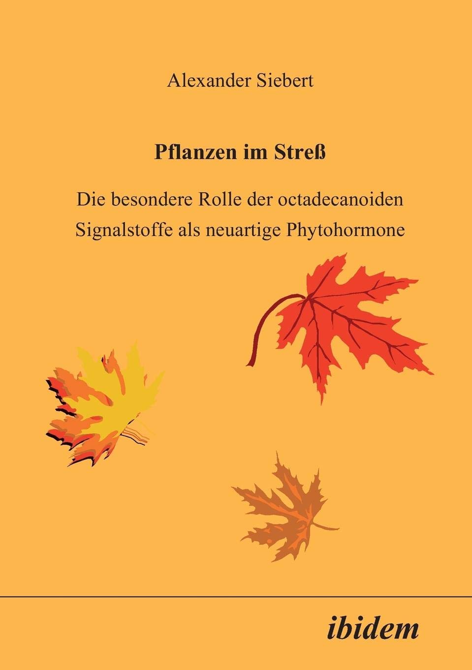 Pflanzen im Stress. Die besondere Rolle der octadecanoiden Signalstoffe als neuartige Phytohormone Natural Sciences
