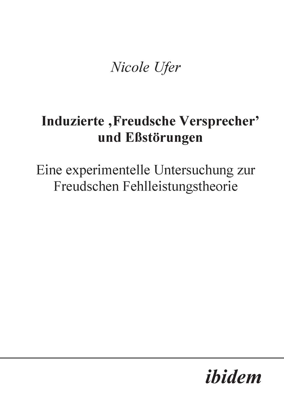 Induzierte "Freudsche Versprecher" und Essstörungen. Eine experimentelle Untersuchung zur Freudschen Fehlleistungstheorie Health, Nutrition & Fitness