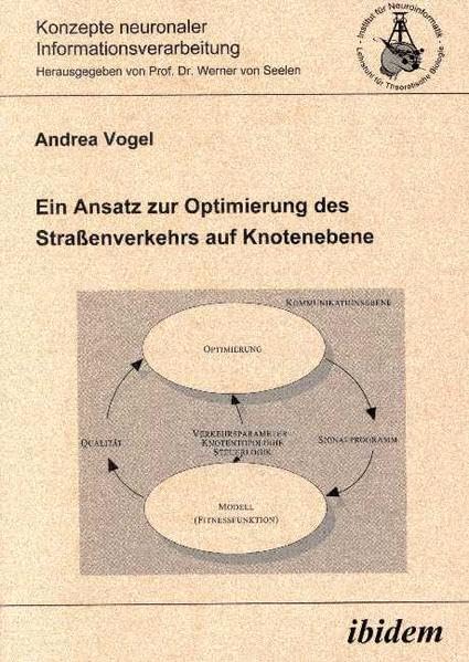 Ein Ansatz zur Optimierung des Straßenverkehrs auf Knotenebene (Konzepte neuronaler Informationsverarbeitung) Business & Technology