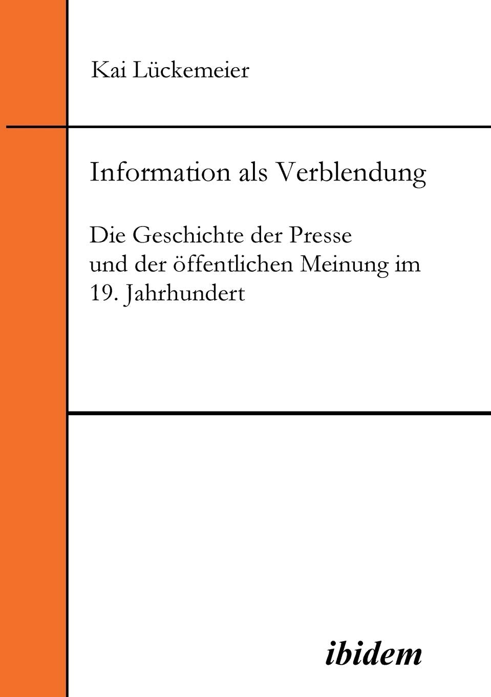 Information als Verblendung. Die Geschichte der Presse und der öffentlichen Meinung im 19. Jahrhundert Politics & History