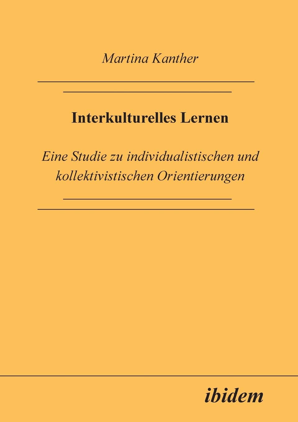 Interkulturelles Lernen. Eine Studie zu individualistischen und kollektivistischen Orientierungen Professional & Reference Books