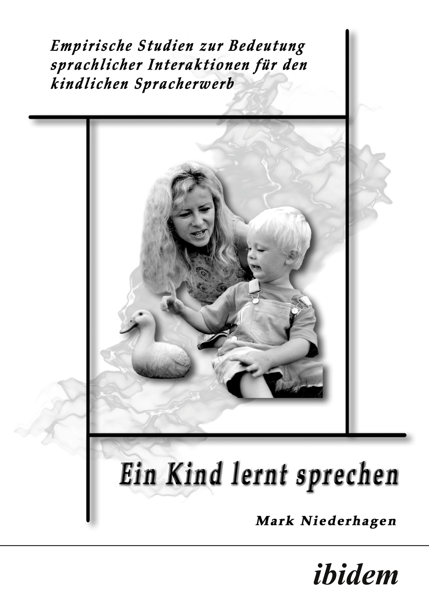 Ein Kind lernt sprechen. Empirische Studien zur Bedeutung sprachlicher Interaktionen für den kindlichen Spracherwerb Parents & Children