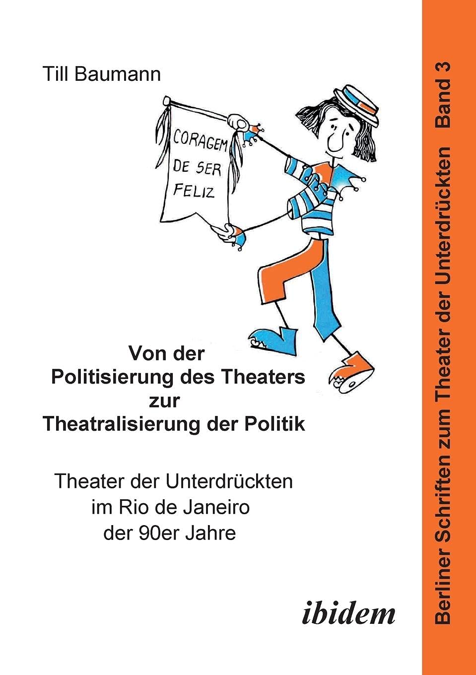 Von der Politisierung des Theaters zur Theatralisierung der Politik. Theater der Unterdrückten im Rio de Janeiro der 90er Jahre Law